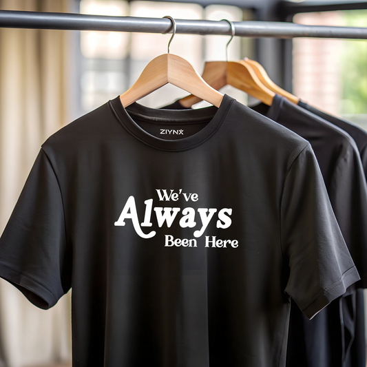 ZIYNX "We've Always Been Here" 2025 Anthem Tee