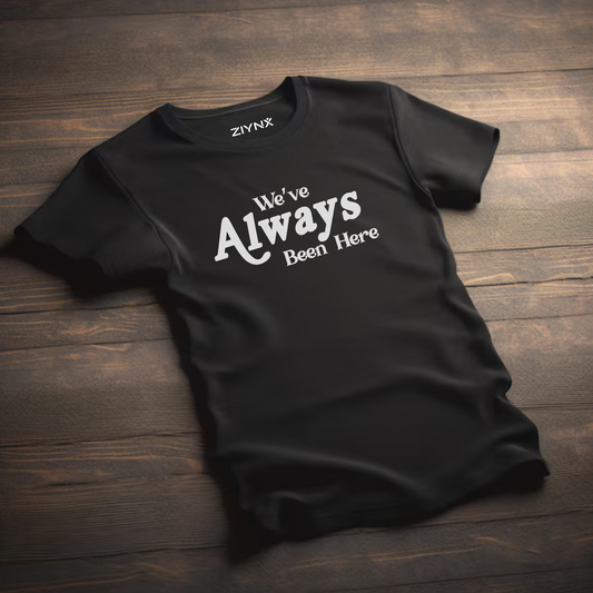ZIYNX "We've Always Been Here" 2025 Anthem Tee